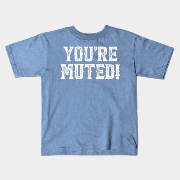 You're Muted! 4 Kids T-Shirt by DCLawrenceUK